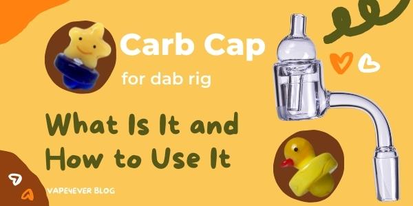 Carb Cap for Dab Rig: What Is It and How to Use It
