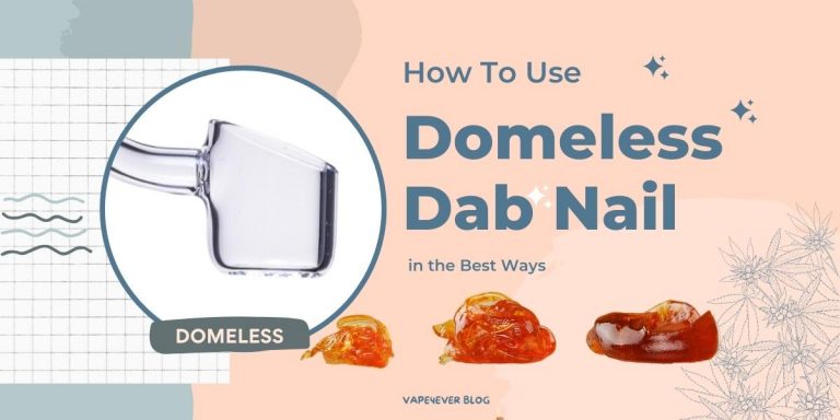 How To Use Domeless Dab Nails in the Best Ways