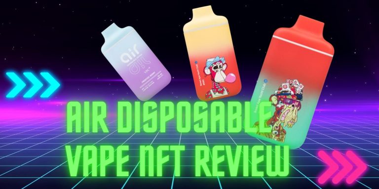 AIR Disposable Vape NFT Review: A Balance Between Art And Performance