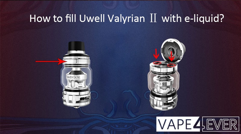 How to fill Uwell Valyrian 2 with e-liquid?