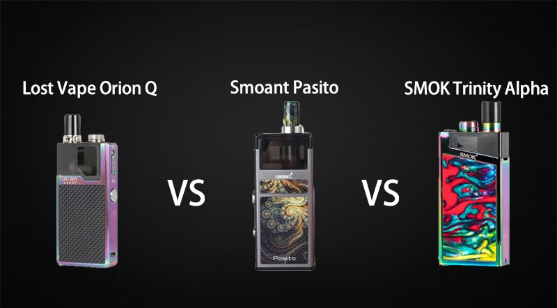 Smoant Pasito Kit Vs Lost Vape Orion Q Kit VS Smok Trinity Alpha Kit