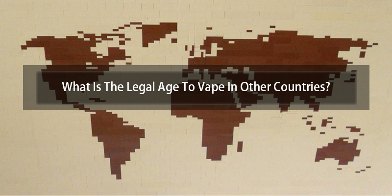 What Is The Legal Age To Vape In Other Countries?