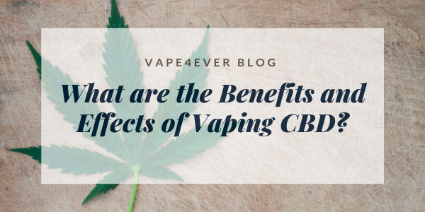 What are the Benefits and Effects of Vaping CBD?