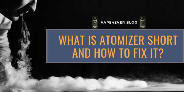 What is Atomizer Short and How to Fix it? 