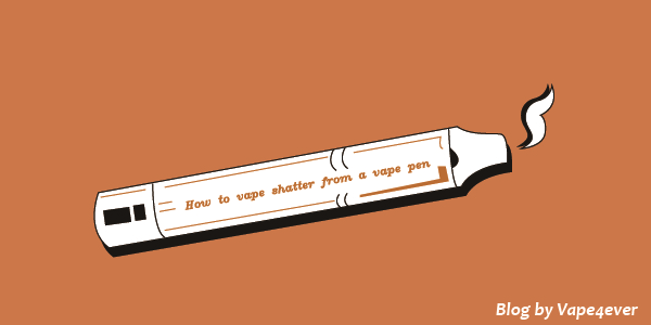 How To Use Shatter in A Vape Pen?