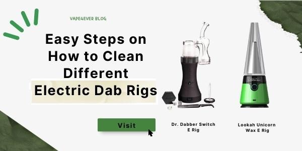 Easy Steps on How to Clean Different Electric Dab Rigs