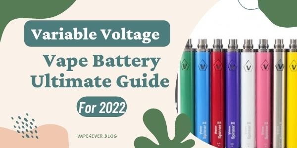 Variable Voltage Vape Battery Ultimate Guide
