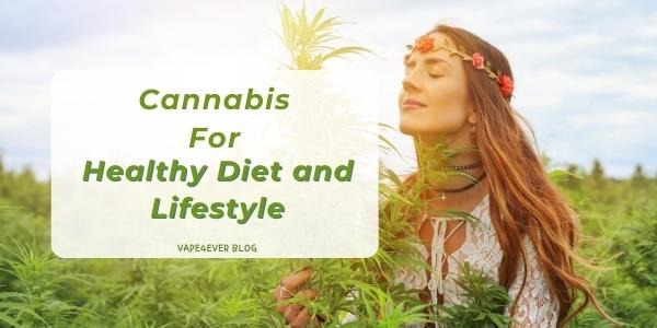 How Cannabis Can Become an Important Part of the Healthy Diet and Lifestyle
