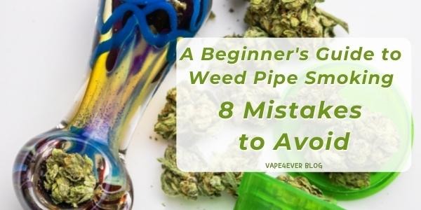 A Beginner’s Guide to Weed Pipe Smoking – 8 Mistakes to Avoid