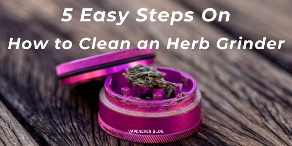 5 Easy Steps On How to Clean a Weed Grinder