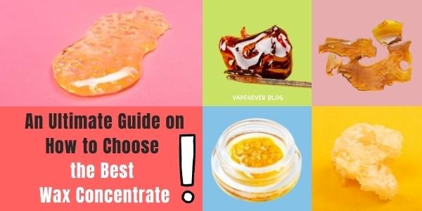 An Ultimate Guide on How to Choose the Best Wax Concentrate