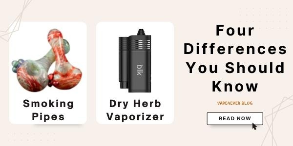 Smoking Pipes vs Dry Herb Vaporizers: 4 Differences You Should Know